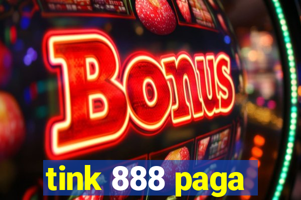 tink 888 paga